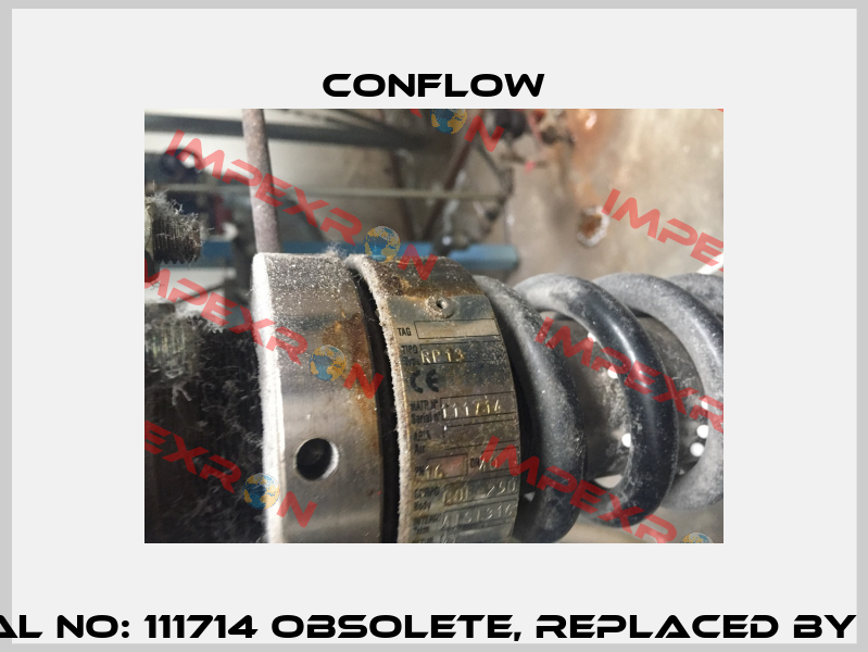 Type: RP13, Serial no: 111714 obsolete, replaced by RP13 BODY GC25  CONFLOW
