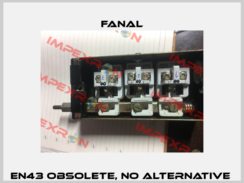 EN43 obsolete, no alternative  Fanal
