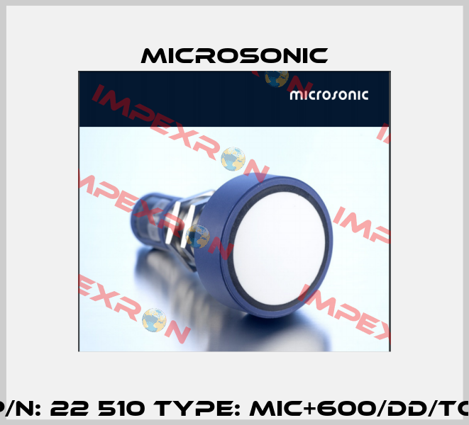 P/N: 22 510 Type: MIC+600/DD/TC  Microsonic