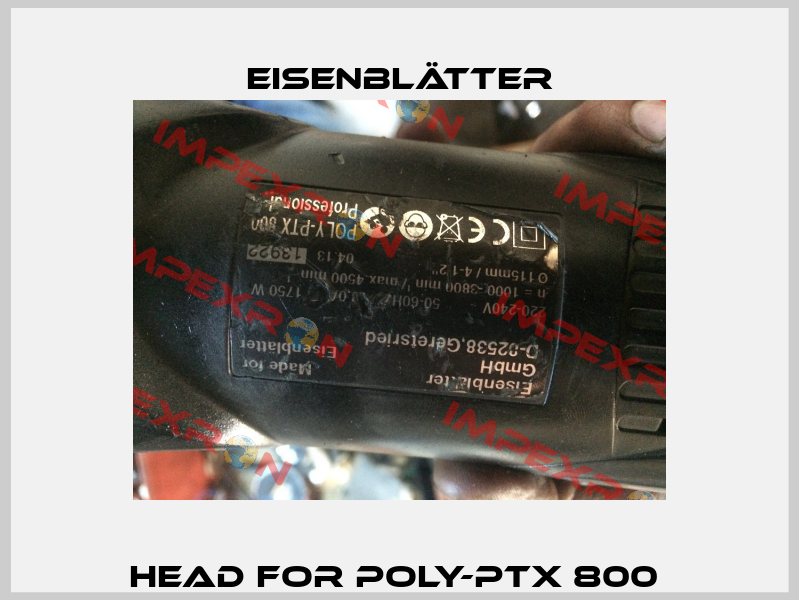 Head for POLY-PTX 800  Eisenblätter