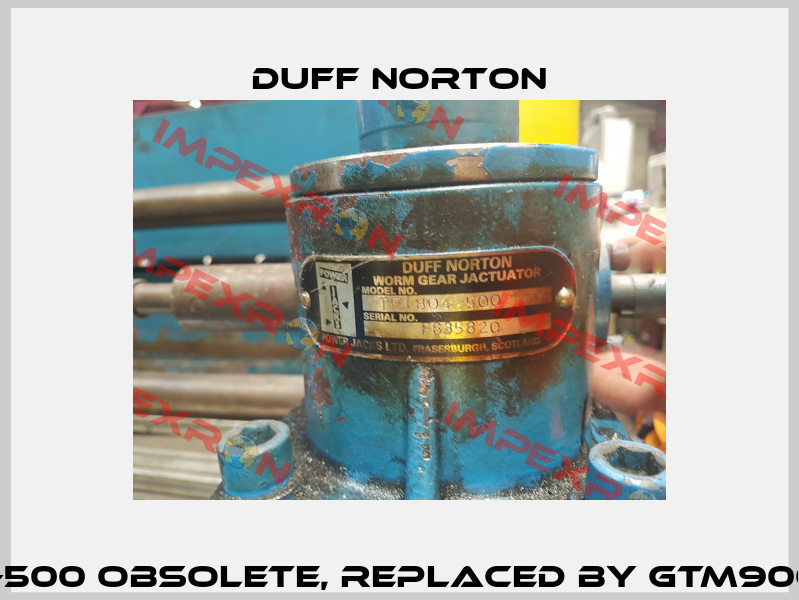 TE1804-500 obsolete, replaced by GTM9004-500  Duff Norton