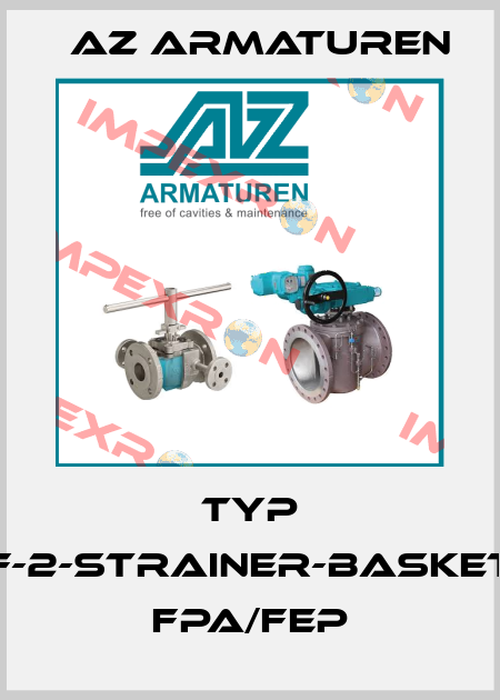 Typ F-2-STRAINER-BASKET FPA/FEP Az Armaturen