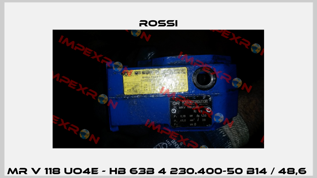 MR V 118 UO4E - HB 63B 4 230.400-50 B14 / 48,6  Rossi