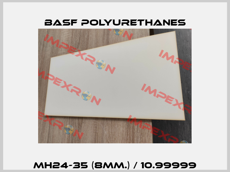 MH24-35 (8mm.) / 10.99999 BASF Polyurethanes